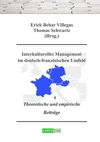 Interkulturelles Management im deutsch-französischen Umfeld theoretische und empirische Beiträge