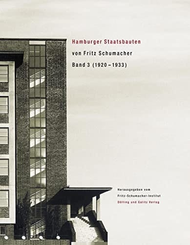 Hamburger Staatsbauten von Fritz Schumacher 1920-1933