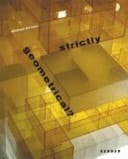 Strictly geometrical? abstract art now ; mit Haluk Akakce, John Armleder, Dieter Balzer, Florian Baudrexel, Angela Bulloch, Alice Cattaneo, Todd Eberle, Torben Giehler, Liam Gillick, Stephan Jung, Jim Lambie, Gabriele Langendorf, Won Ju Lim, Manfred Mohr, David Moreno, Florian Morlat, John Nixon, Michael Reiter, Michael Schmeichel, Courtney Smith, Vincent Tavenne, Jens Wolf