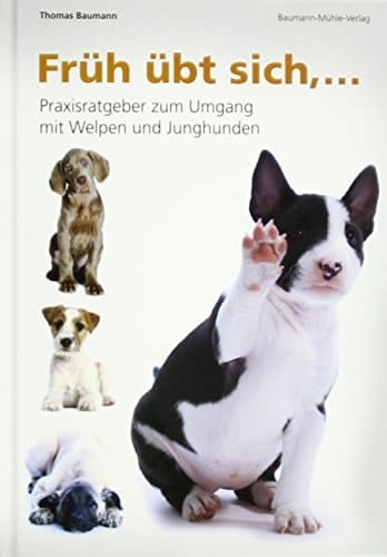 Früh übt sich... Praxisratgeber zum Umgang mit Welpen und Junghunden