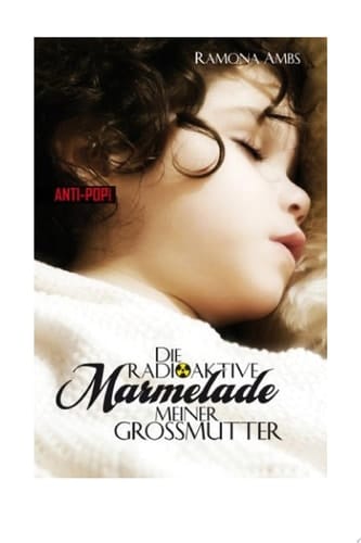 Die radioaktive Marmelade meiner Großmutter