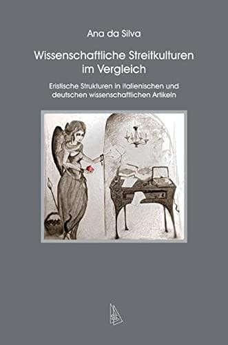 Wissenschaftliche Streitkulturen im Vergleich eristische Strukturen in italienischen und deutschen wissenschaftlichen Artikeln