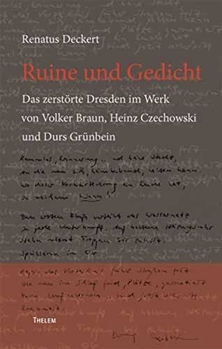 Ruine und Gedicht: Das zerstörte Dresden im Werk von Volker Braun, Heinz Czechowski und Durs Grünbein (German Edition)