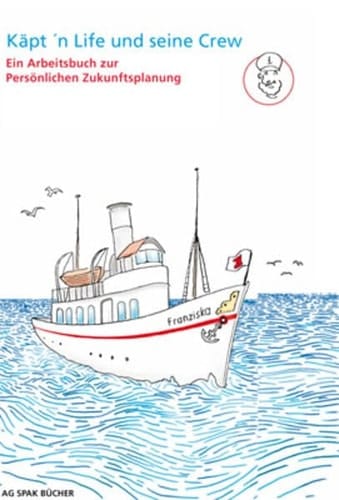 Käpt'n Life und seine Crew ein Arbeitsbuch zur persönlichen Zukunftsplanung