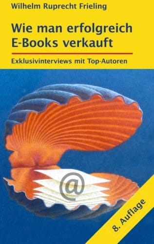 Wie man erfolgreich E-Books verkauft: Exklusivinterviews mit Top-Autoren (German Edition)
