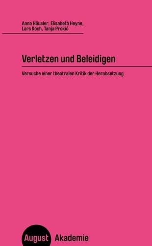 Verletzen und beleidigen Versuche einer theatralen Kritik der Herabsetzung