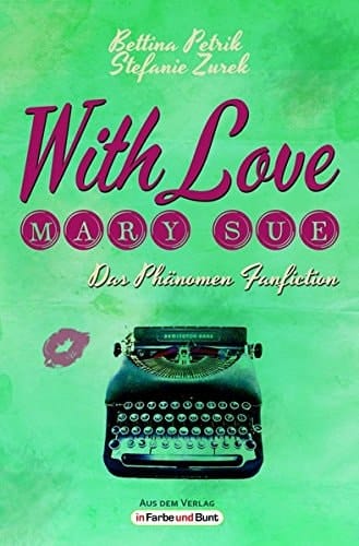 With love, Mary Sue das Phänomen Fanfiction