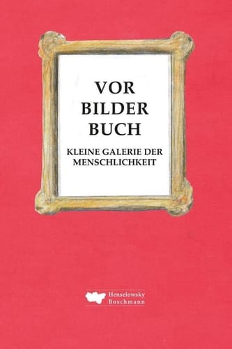 Vorbilderbuch kleine Galerie der Menschlichkeit
