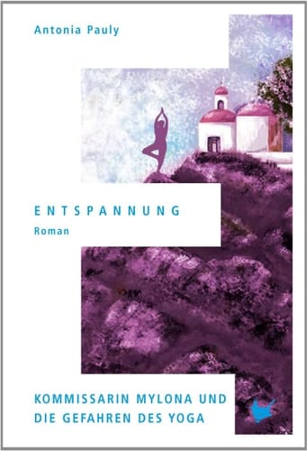Entspannung Kommissarin Mylona und die Gefahren des Yoga ; [Roman]