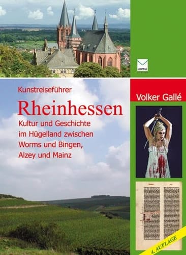Kunstreiseführer Rheinhessen Kultur und Geschichte im Hügelland zwischen Worms und Bingen, Mainz und Alzey