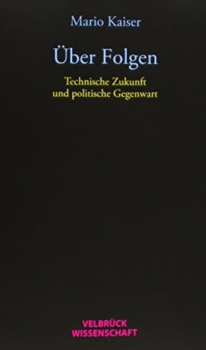 Über Folgen technische Zukunft und politische Gegenwart