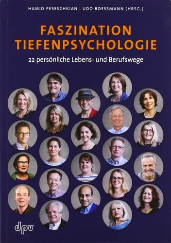 Faszination Tiefenpsychologie 22 persönliche Lebens- und Berufswege