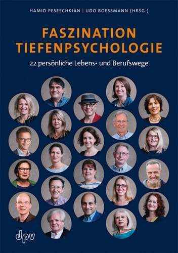 Faszination Tiefenpsychologie 22 persönliche Lebens- und Berufswege