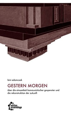 Gestern Morgen über die Einsamkeit kommunistischer Gespenster und die Rekonstruktion der Zukunft