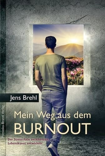 Mein Weg aus dem Burnout der Stress-Falle entkommen, Lebenskunst entwickeln
