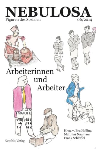 Arbeiterinnen und Arbeiter Nebulosa. Figuren des Sozialen 06/2014