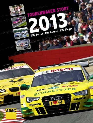 Tourenwagen-Story 2013. / [Autoren Lars Krone ... Fotos Actualfoto ... ADAC]