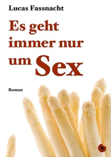 Es geht immer nur um Sex Roman