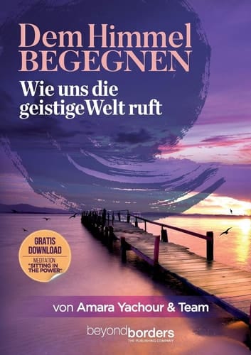 Dem Himmel begegnen Wie uns die Geistige Welt ruft