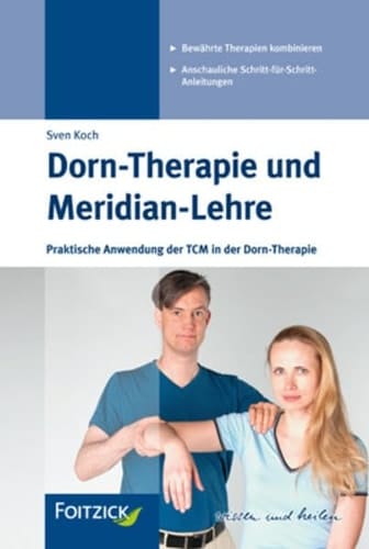 Dorn-Therapie und Meridian-Lehre praktische Anwendung der TCM in der Dorn-Therapie