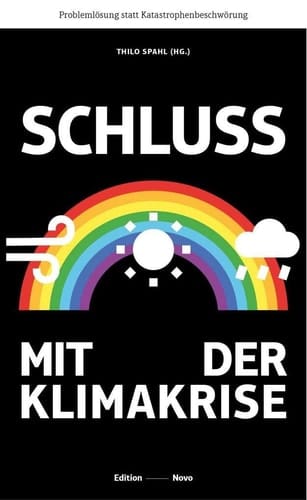 Schluss mit der Klimakrise Problemlösung statt Katastrophenbeschwörung