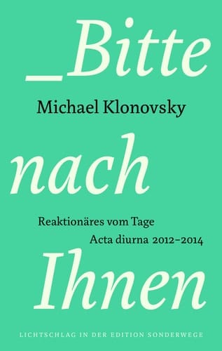 Bitte nach Ihnen Reaktionäres vom Tage, Acta Diurna 2012 - 2014