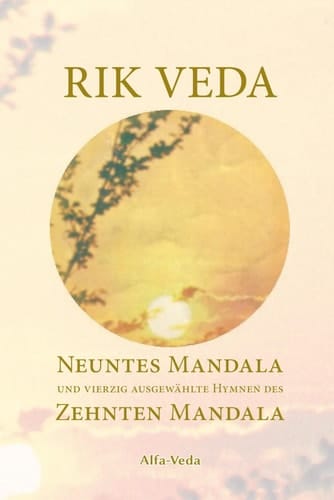 Rik Veda neuntes Mandala und vierzig ausgewählte Hymnen des zehnten Mandala : Jai Guru Dev
