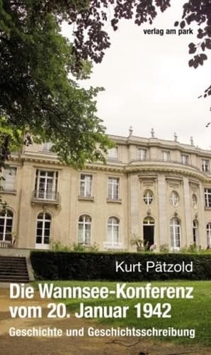 Die Wannsee-Konferenz vom 20. Januar 1942 Geschichte und Geschichtsschreibung