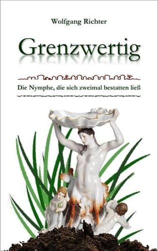 Grenzwertig die Nymphe, die sich zweimal bestatten ließ
