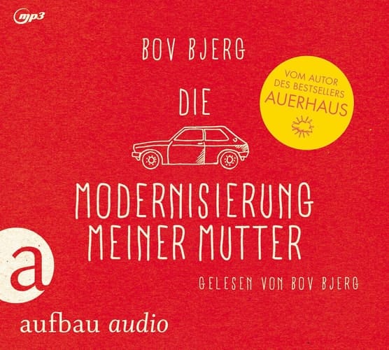 Die Modernisierung meiner Mutter Geschichten. Gelesen von Bov Bjerg