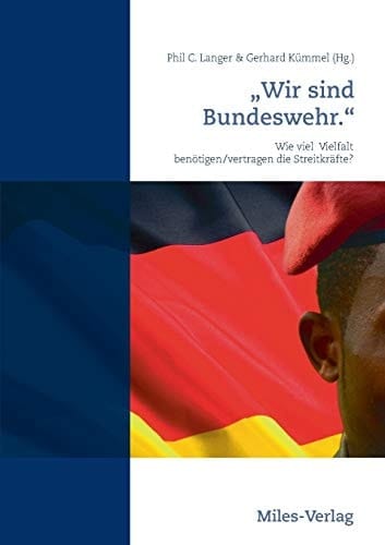 "Wir sind Bundeswehr." Wie viel Vielfalt benötigen/vertragen die Streitkräfte?