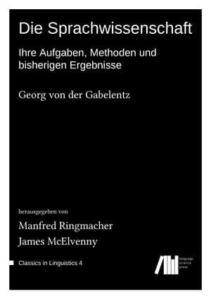 Die Sprachwissenschaft : Ihre Aufgaben, Methoden und bisherigen Ergebnisse (Volume 4)