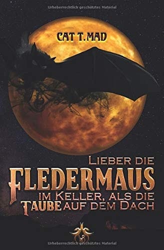 Lieber die Fledermaus im Keller als die Taube auf dem Dach (German Edition)
