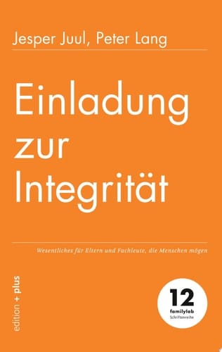 Einladung zur Integrität Wesentliches für Eltern und Fachleute, die Menschen mögen
