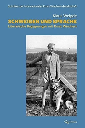 Schweigen und Sprache literarische Begegnungen mit Ernst Wiechert