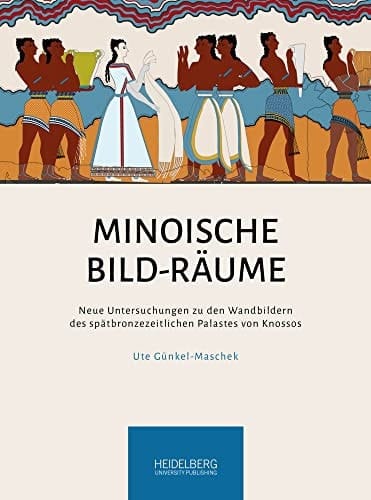 Minoische Bild-Räume neue Untersuchungen zu den Wandbildern des spätbronzezeitlichen Palastes von Knossos