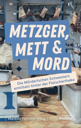 Metzger, Mett & Mord die Mörderischen Schwestern ermitteln hinter der Fleischertheke