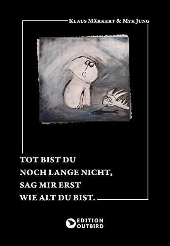 Tot bist du noch lange nicht, sag mir erst wie alt du bist