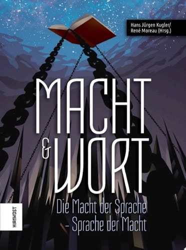 Macht und Wort Die Macht der Sprache – Sprache der Macht