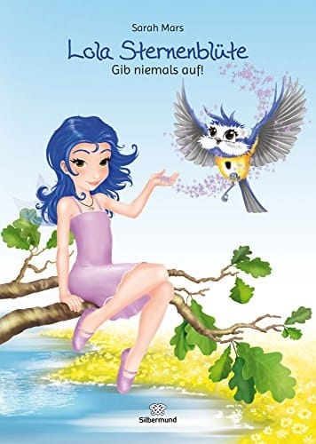 Lola Sternenblüte - gib niemals auf!