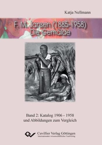 F. M. Jansen (1885 - 1958), die Gemälde Katalog 1906 - 1958 und Abbildungen zum Vergleich