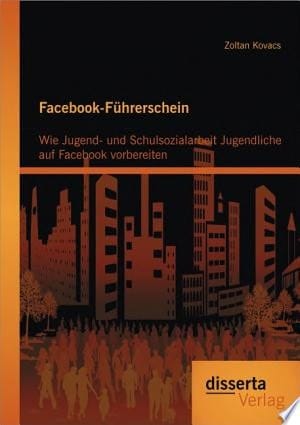 Facebook-Fhrerschein: Wie Jugend- und Schulsozialarbeit Jugendliche auf Facebook vorbereiten
