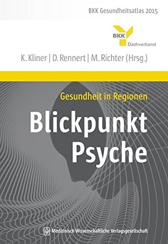 Gesundheit in Regionen - Blickpunkt Psyche BKK-Gesundheitsatlas 2015