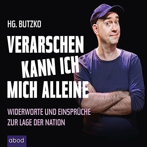 Verarschen kann ich mich alleine Widerworte und Einsprüche zur Lage der Nation