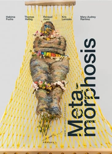 Metamorphosis Habima Fuchs, Thomas Helbig, Renaud Jerez, Kris Lemsalu, Mary-Audrey Ramirez