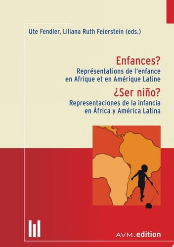 Enfances? / ¿Ser niño? Représentations de l'enfance en Afrique et en Amérique Latine / Representaciones de la infancia en África y América Latina
