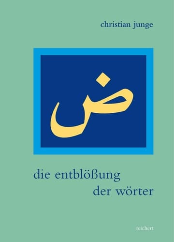 Die Entblössung der Wörter aš-Šidyāqs literarische Listen als Kultur- und Gesellschaftskritik im 19. Jahrhundert : mit historischen Paratexten im Anhang