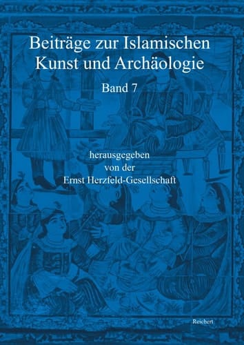 Beiträge zur Islamischen Kunst und Archäologie Jahrbuch der Ernst Herzfeld-Gesellschaft e.V. Vol. 7