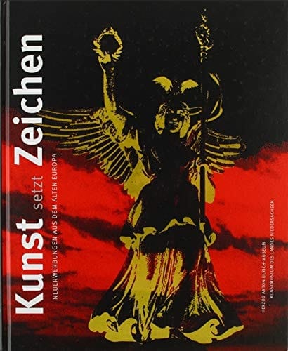 Kunst setzt Zeichen Neuerwerbungen aus dem alten Europa