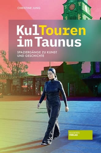 KulTouren im Taunus Spaziergänge zu Kunst und Geschichte
